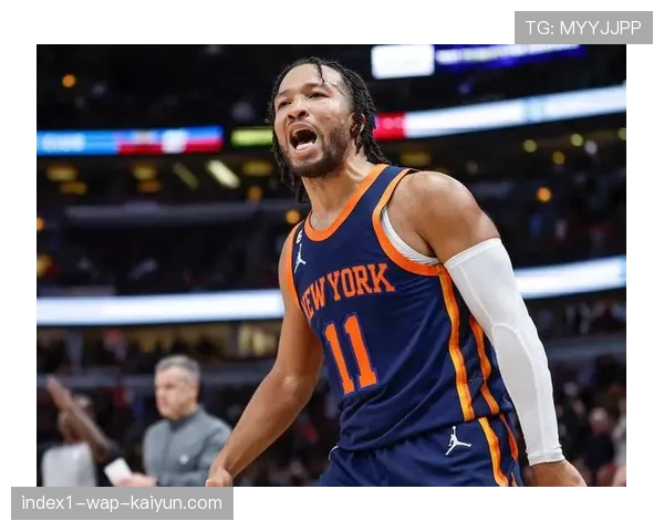 尼克斯50胜里程碑达成 布伦森控场能力提升球队上限